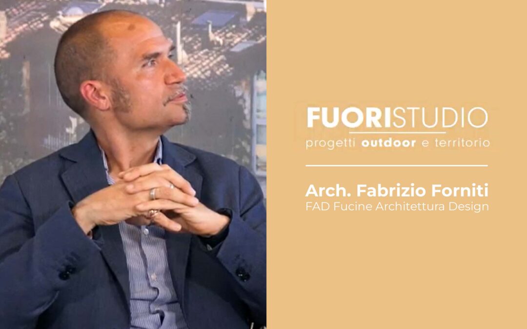 Outdoor come luogo da vivere: intervista all’Architetto Fabrizio Forniti